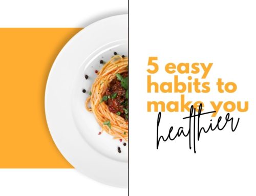 5 Easy Habits To Make You Healthier